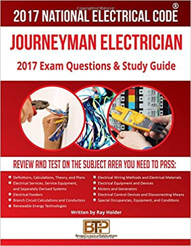 2017 Ray Holder's Journeyman Electrician Exam Questions and Study Guide; by BTP